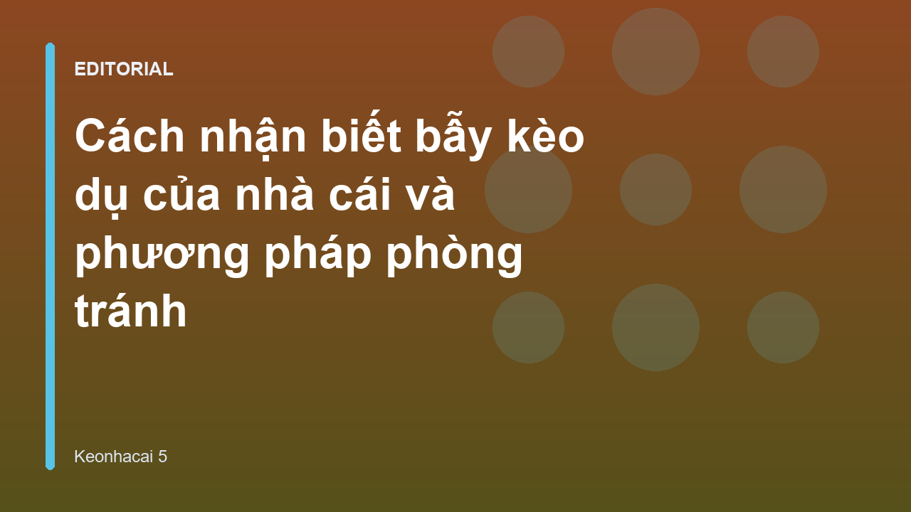 Cách nhận biết bẫy kèo dụ nhà cái