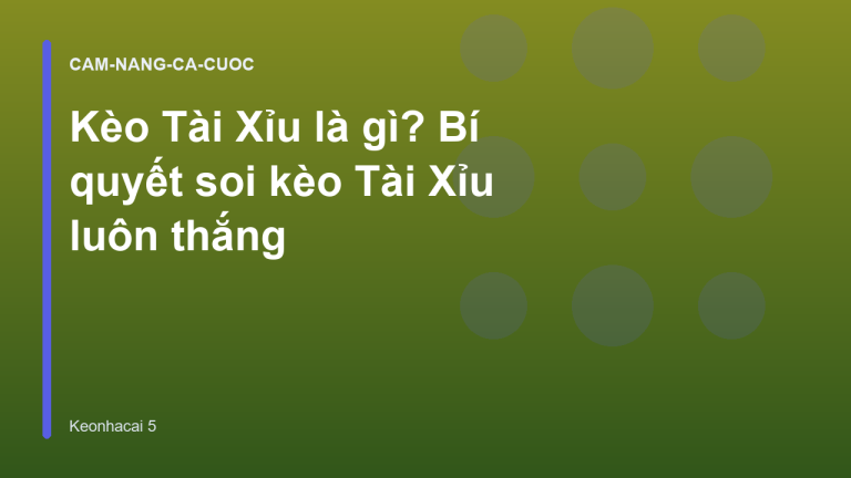 Kèo Tài Xỉu là gì? Bí quyết soi kèo Tài Xỉu luôn thắng