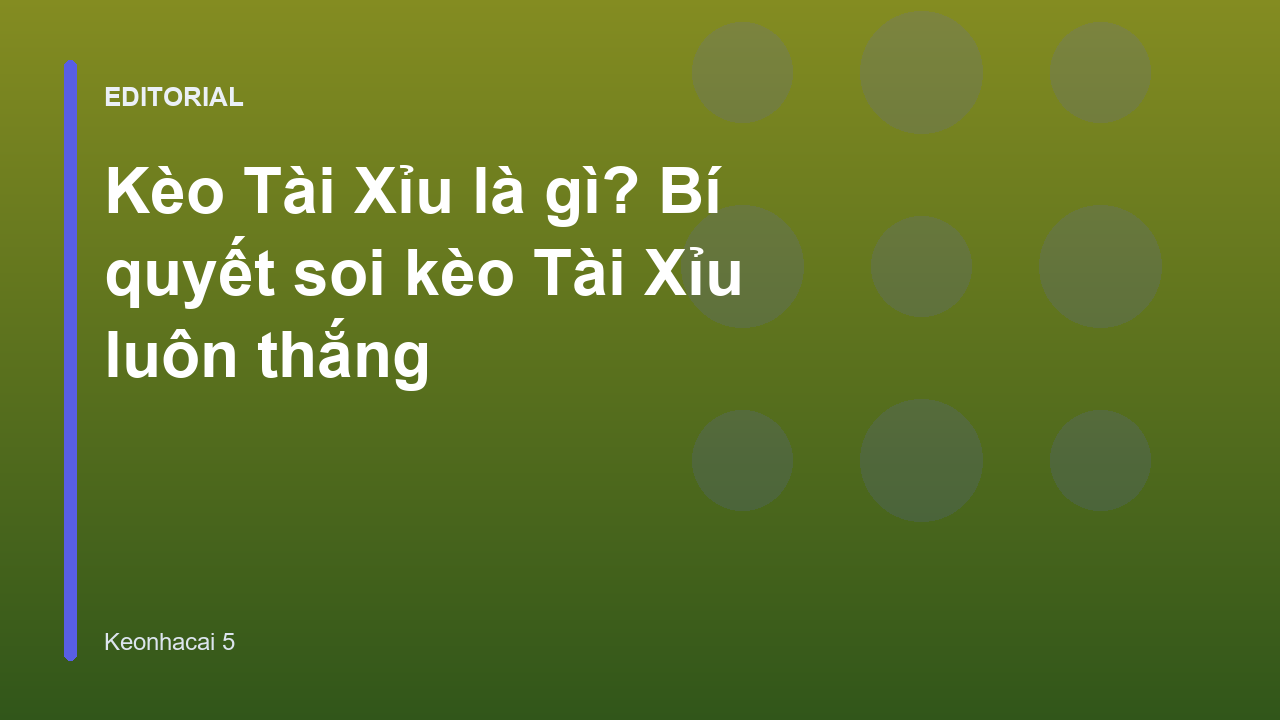Hướng dẫn cách đọc kèo Tài Xỉu trong bóng đá
