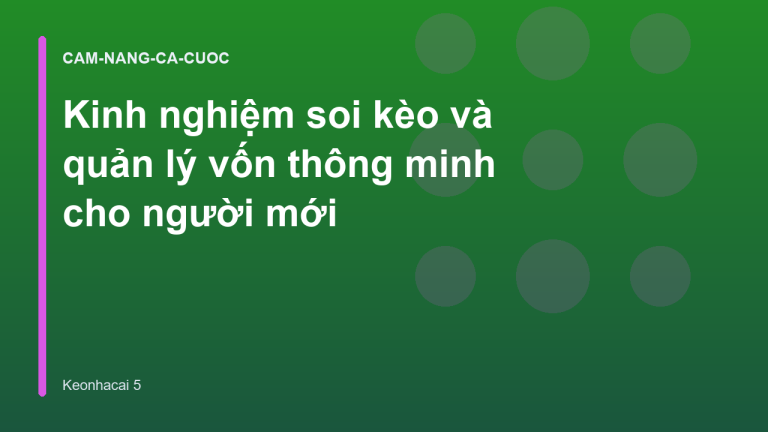 Kinh nghiệm soi kèo và quản lý vốn thông minh cho người mới
