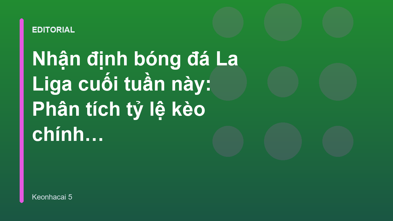 Nhận định bóng đá La Liga cuối tuần